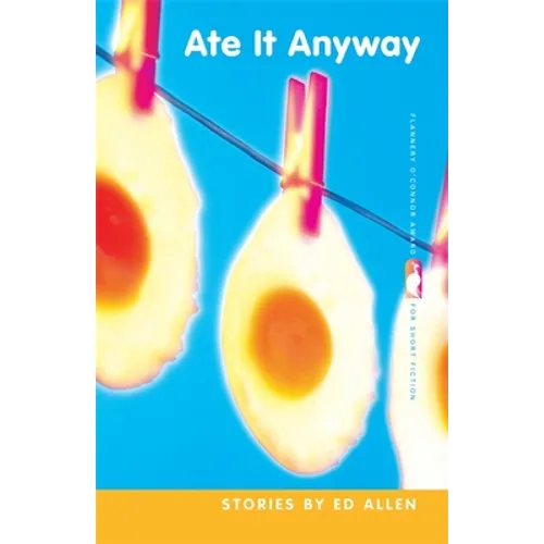 Ate It Anyway: Stories