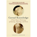Carnal Knowledge: A Navel Gazer's Dictionary of Anatomy, Etymology, and Trivia