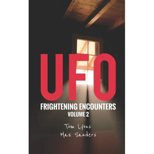 UFO Frightening Encounters: Volume 2