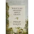 What's So Amazing about Grace? Revised and Updated: The Key to Transforming a Broken World