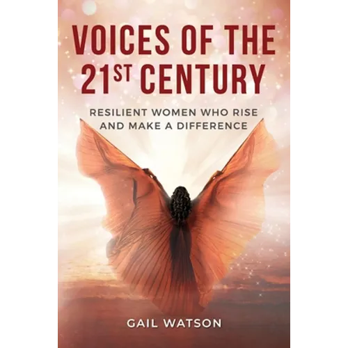 Voices of the 21st Century: Resilient Women Who Rise and Make a Difference