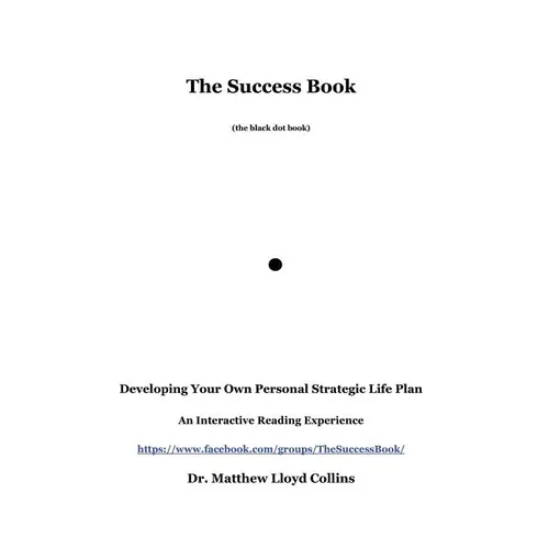 The Success Book: Developing Your Own Personal Strategic Life Plan