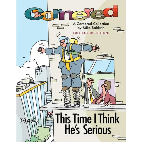 Cornered - This Time I Think He's Serious: A Cornered Collection by Mike Baldwin