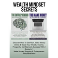 The Entrepreneur Millionaire Mindset: Master The Success Habits, Principles & Secrets To Unlock Your Millionaire Mind And Develop More Wealth, Money,