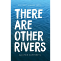 There Are Other Rivers: On Foot Across India