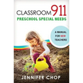 Classroom 911 Preschool Special Needs: A Manual for New Teachers