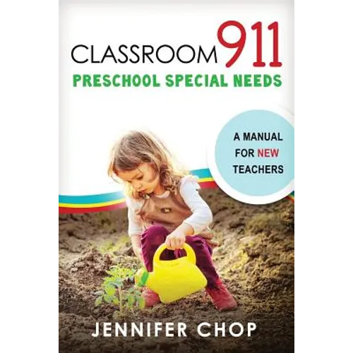 Classroom 911 Preschool Special Needs: A Manual for New Teachers