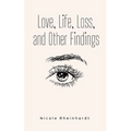 Love, Life, Loss, and Other Findings