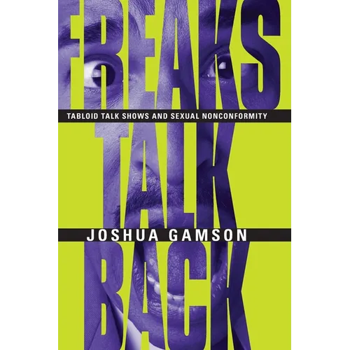 Freaks Talk Back: Tabloid Talk Shows and Sexual Nonconformity