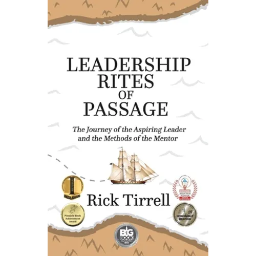 Leadership Rites of Passage: The Journey of the Aspiring Leader and the Methods of the Mentor