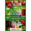 Smoothies: Weight Loss Smoothies: The Ultimate Smoothie Recipe Book