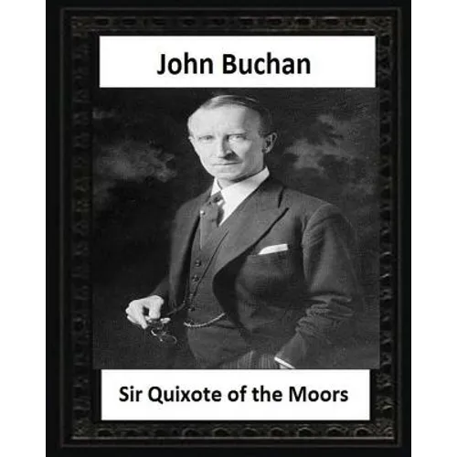 Sir Quixote of the Moors(1895), by John Buchan
