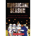 Hurricane Season: A Coach, His Team, and Their Triumph in the Time of Katrina