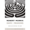 Have I Reasons: Work and Writings, 1993-2007