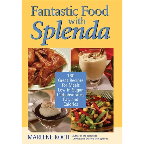 Fantastic Food with Splenda: 160 Great Recipes for Meals Low in Sugar, Carbohydrates, Fat, and Calories