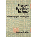 Engaged Buddhism in Japan, volume 1: An Engaged Buddhist History of Japan from the Ancient to the Modern