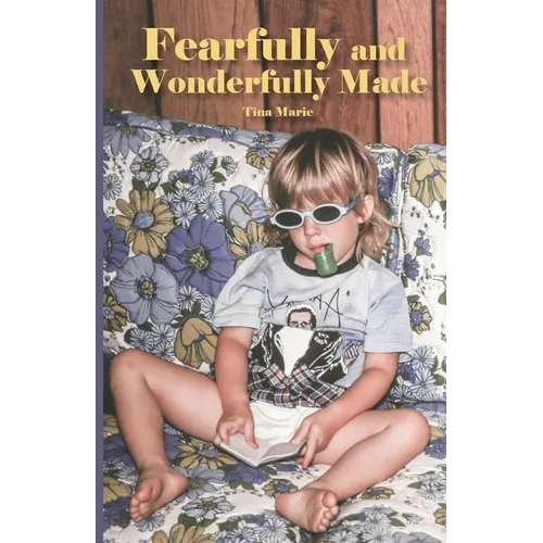 Fearfully and Wonderfully Made