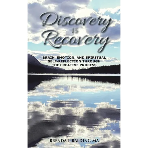 Discovery Is Recovery: Brain, Emotion, and Spiritual Self-Reflection Through the Creative Process