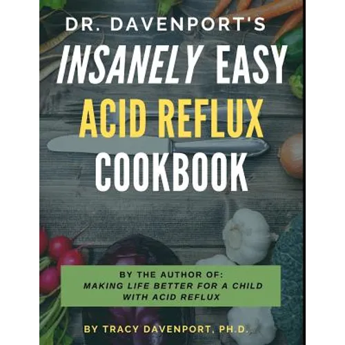Dr. Davenport's Insanely Easy Acid Reflux Cookbook
