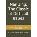 Nan Jing: The Classic of Difficult Issues: A Translation and Notes