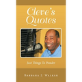 Cleve's Quotes: Just Things to Ponder