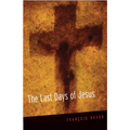 The Last Days of Jesus
