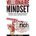 Millionaire Mindset: Habits and Simple Ideas for Success You Can Start Now