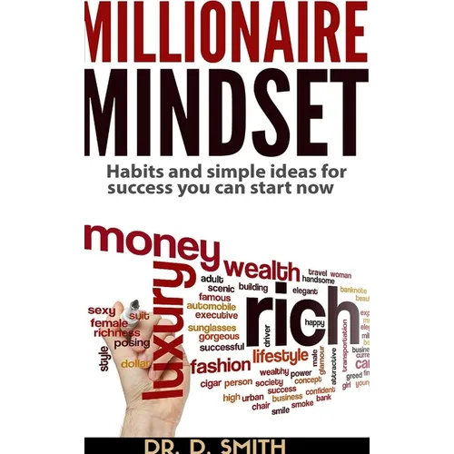 Millionaire Mindset: Habits and Simple Ideas for Success You Can Start Now