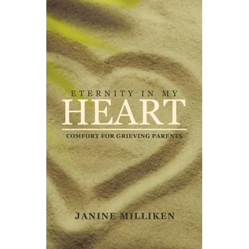 Eternity in My Heart: Comfort for Grieving Parents