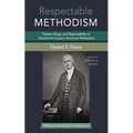 Respectable Methodism: Nathan Bangs and Respectability in Nineteenth-Century American Methodism