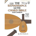 The Renaissance Lute Chord Bible: Standard 'G' Tuning 1,728 Chords