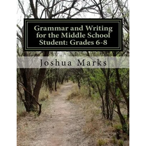 Grammar and Writing for the Middle School Student: Grades 6-8