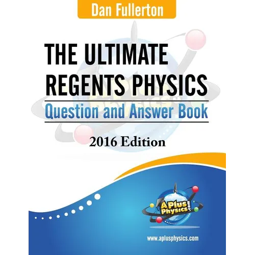 The Ultimate Regents Physics Question and Answer Book: 2016 Edition