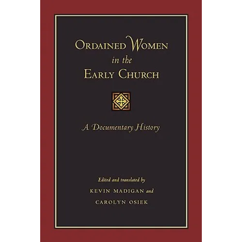 Ordained Women in the Early Church: A Documentary History