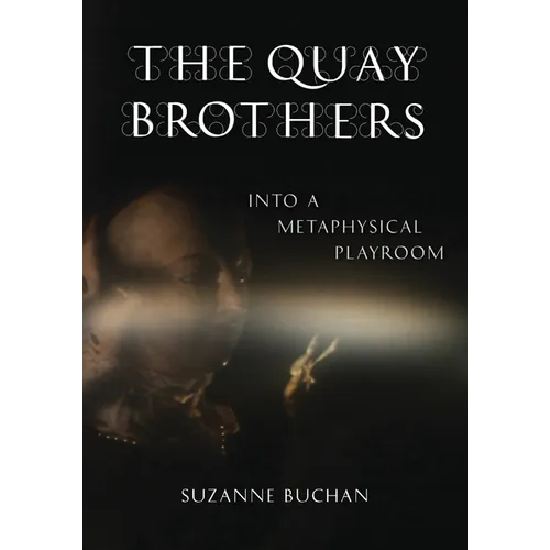 The Quay Brothers: Into a Metaphysical Playroom