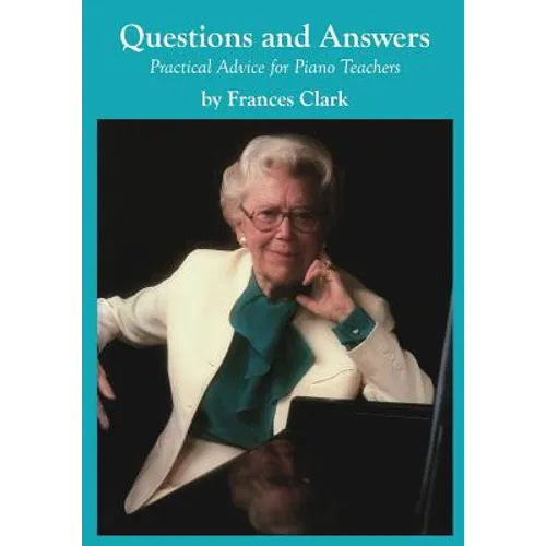 Questions and Answers: Practical Advice for Piano Teachers