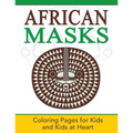 African Masks: Coloring Pages for Kids and Kids at Heart