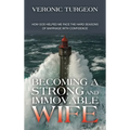 Becoming a Strong and Immovable Wife: How God Helped Me Face the Hard Seasons of Marriage with Confidence