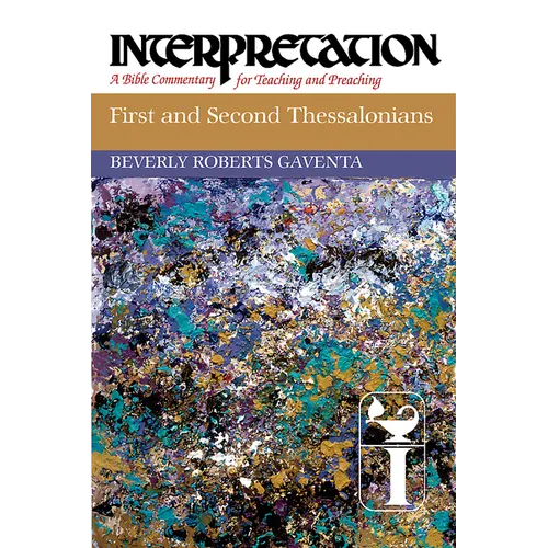 First and Second Thessalonians: Interpretation: A Bible Commentary for Teaching and Preaching