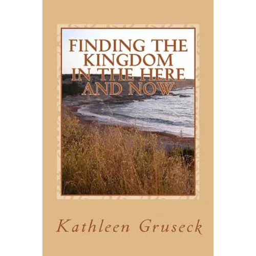 Finding The Kingdom In The Here And Now: Living in JOY