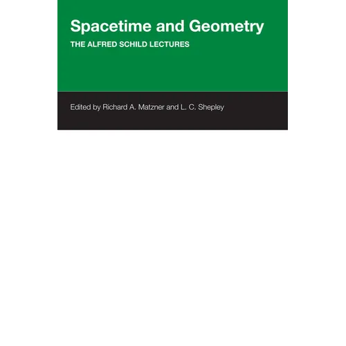 Spacetime And Geometry: The Alfred Schild Lectures