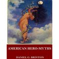 American Hero-Myths, a Study in the Native Religions of the Western Continent