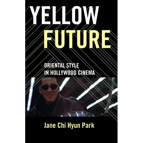 Yellow Future: Oriental Style in Hollywood Cinema