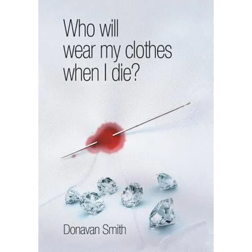 Who Will Wear My Clothes When I Die?