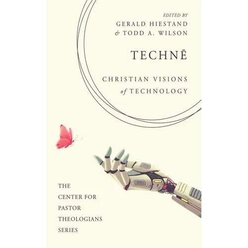 Technē: Christian Visions of Technology