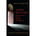 Guided Self-Study: Rudolf Steiner's Path of Spiritual Development: A Spiritual-Scientific Workbook
