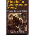Singin' a Lonesome Song: Texas Prison Tales