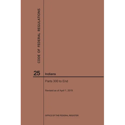 Code of Federal Regulations Title 25, Indians, Parts 300-End, 2019