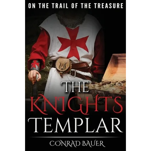 The Knights Templar: On the Trail of the Treasure