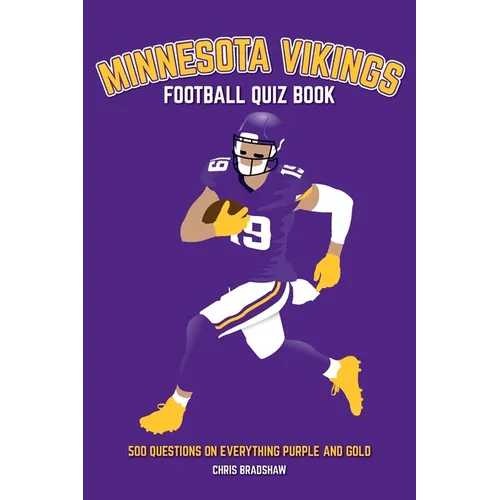 Minnesota Vikings Football Quiz Book: 500 Questions on Everything Purple and Gold